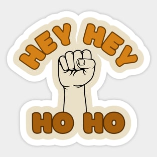 Hey Hey! Ho Ho! Sticker